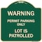 Signmission Warning Permit Parking Lot Is Patrolled Heavy-Gauge Aluminum Sign, 18" x 18", G-1818-22713 A-DES-G-1818-22713 - alternate 1
